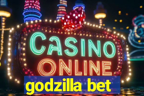 godzilla bet